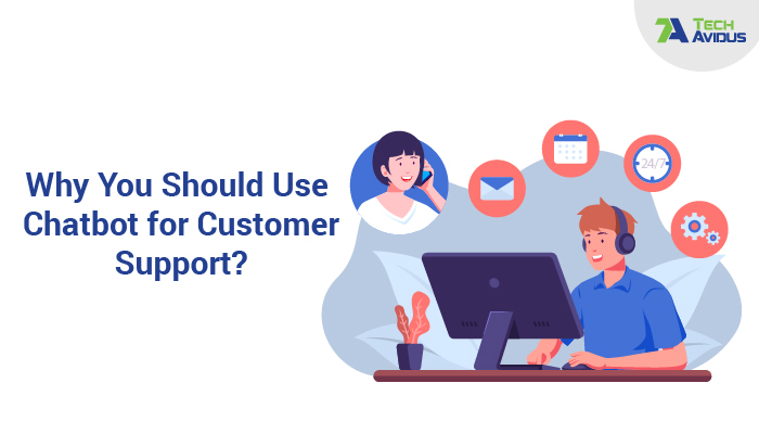 Why You Should Use Chatbot for Customer Support?